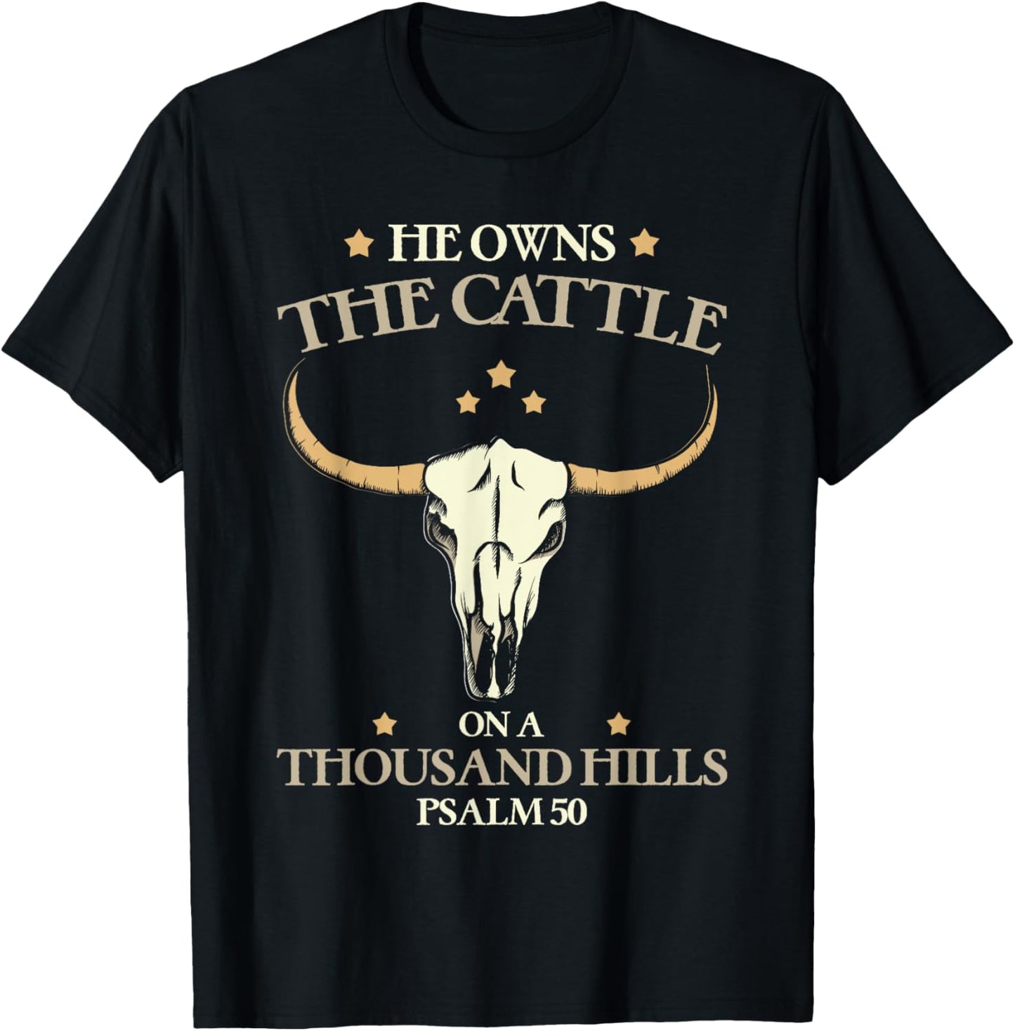 He Owns The Cattle On A Thousand Hills Psalm Christian T-Shirt - T-Shirt | Black