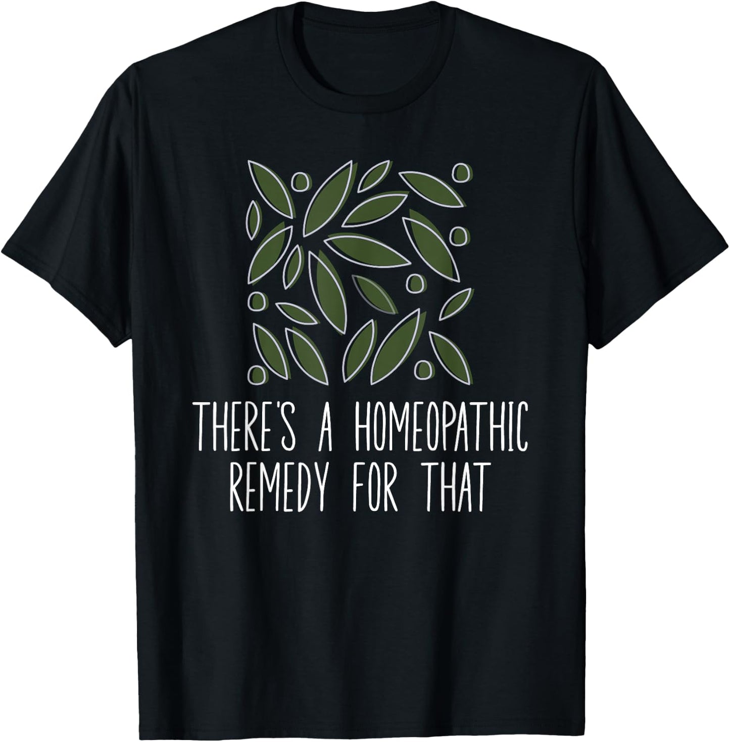 There's A Homeopathic Remedy For That Homeopathy Enthusiasts T-Shirt - T-Shirt | Black