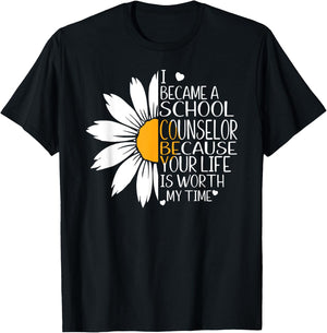 I became a School Counselor because your life worth my time T-Shirt - T-Shirt | Black