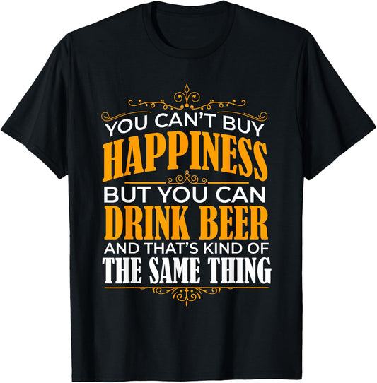 You can't buy Happiness but you can Drink Beer T-Shirt - T-Shirt | Black