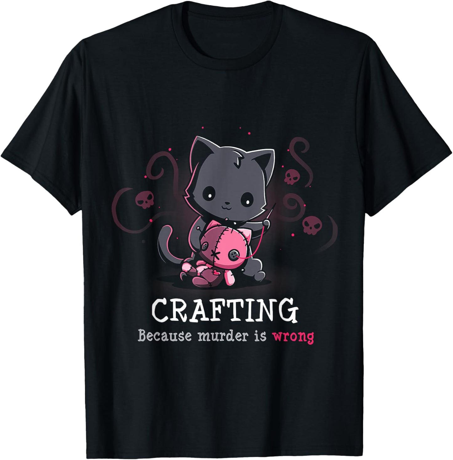 Crafting Because Murder Is Wrong T-Shirt - T-Shirt | Black