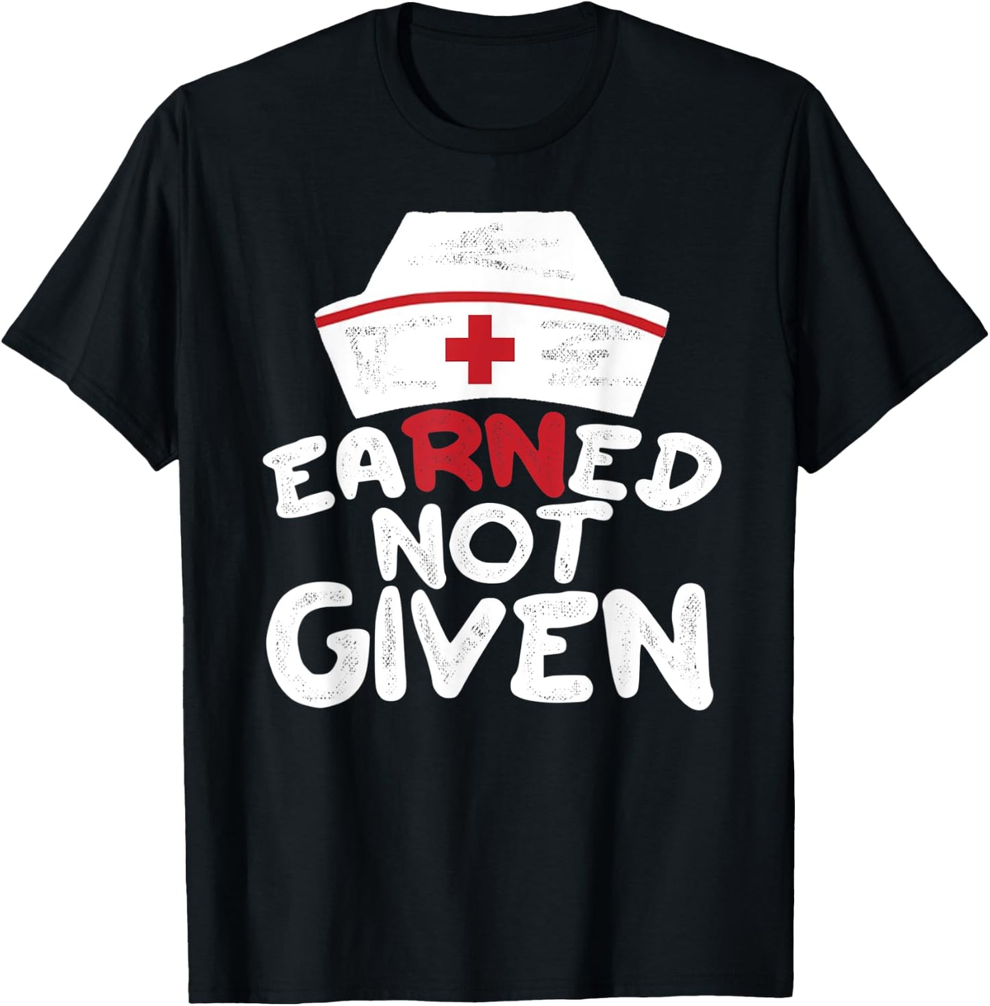 EaRNed Not Given | RN BSN Nursing Gear For Nurses Week T-Shirt - T-Shirt | Black