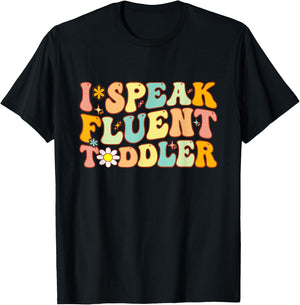 Groovy I Speak Fluent Toddler Funny Daycare Provider Teacher T-Shirt - T-Shirt | Black