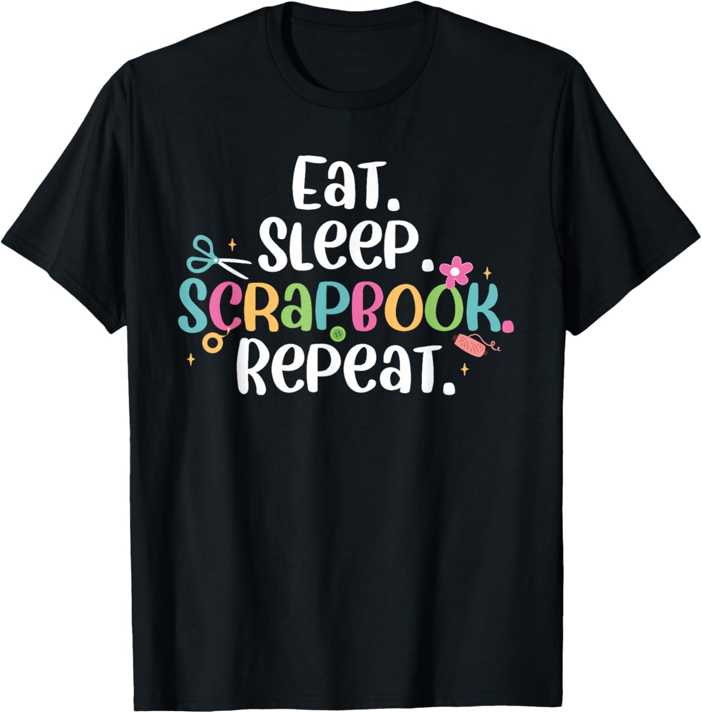 Cute Eat Sleep Scrapbook Repeat Scrapbooking Crafter T-Shirt - T-Shirt | Black