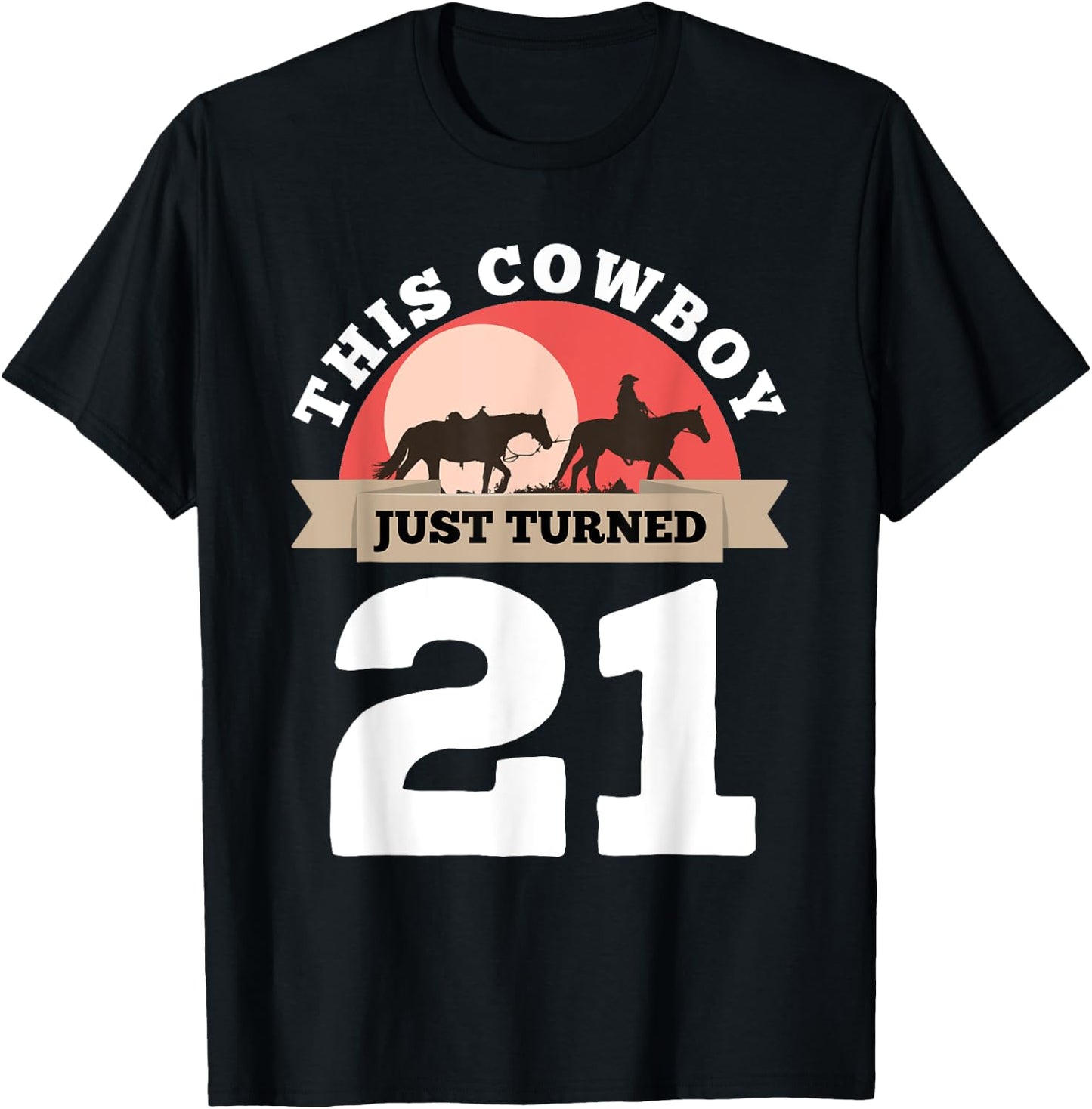 This Cowboy Just Turned 21 - 21st Birthday Horse Rider Gift T-Shirt - T-Shirt | Black