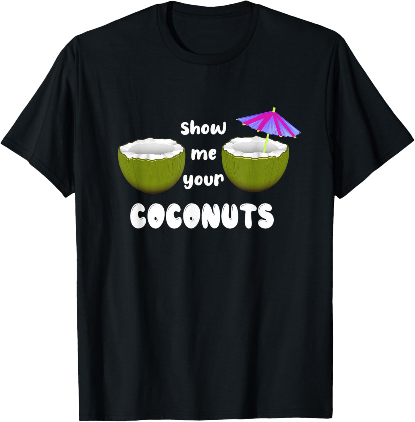 Show Me Your Coconuts funny T-Shirt - T-Shirt | Black