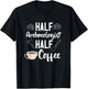 Archaeology Archaeologist Half Coffee Artifact Prehistoric T-Shirt - T-Shirt | Black