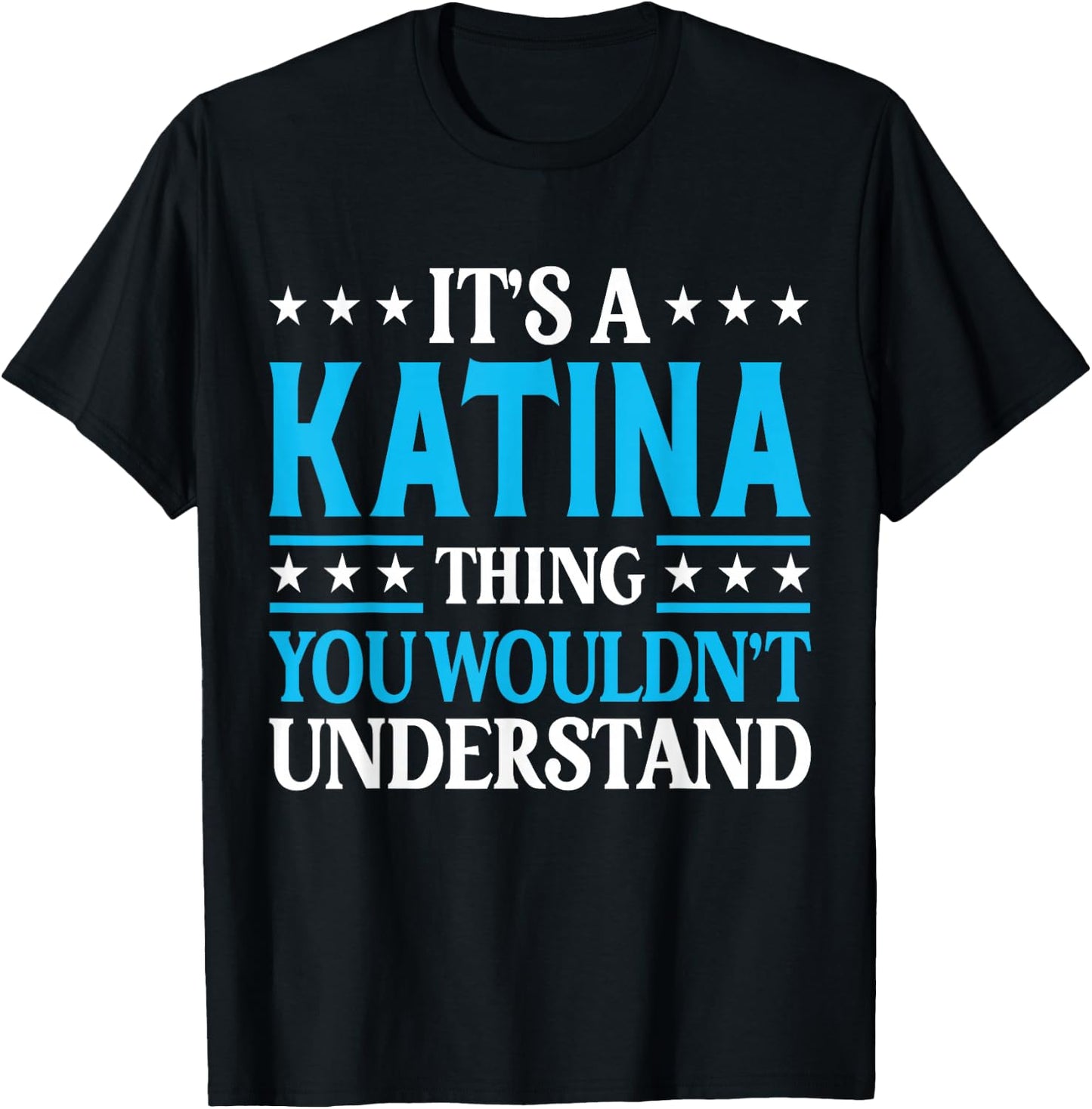 It's A Katina Thing Wouldn't Understand Girl Name Katina T-Shirt - T-Shirt | Black
