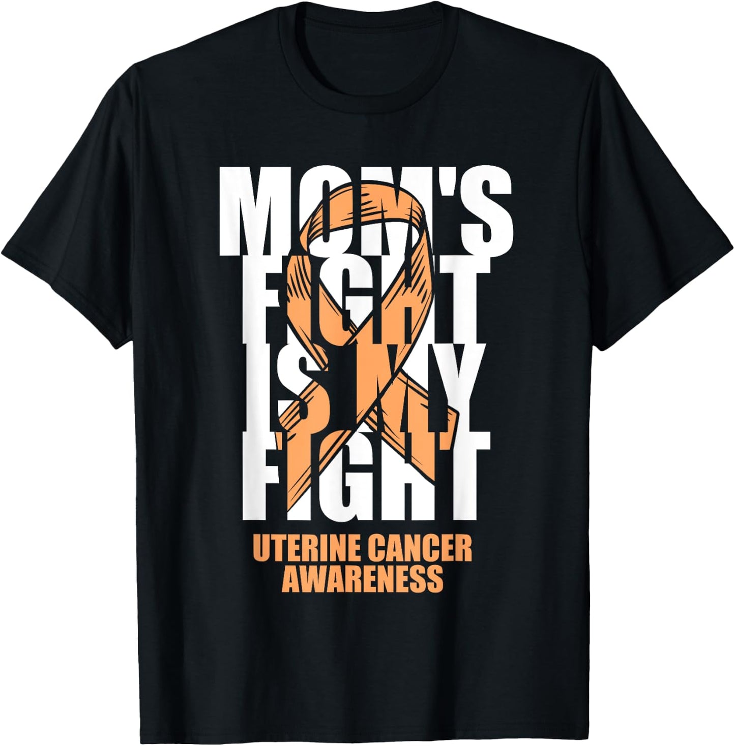 Uterine Cancer Awareness Month Peach Ribbon Mom's Fight Gift T-Shirt - T-Shirt | Black
