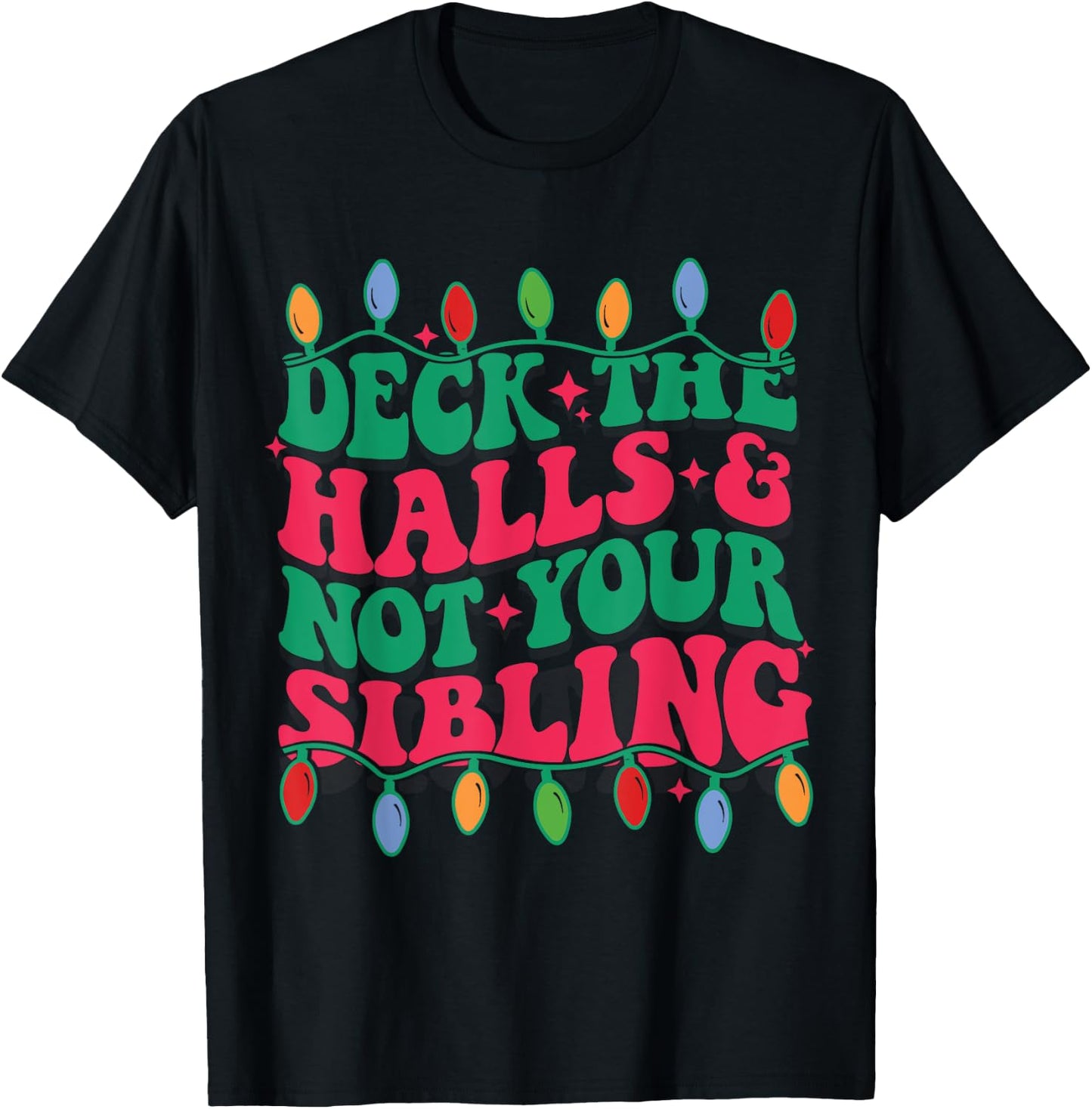 Deck The Halls And Not Your sibling T-Shirt - T-Shirt | Black