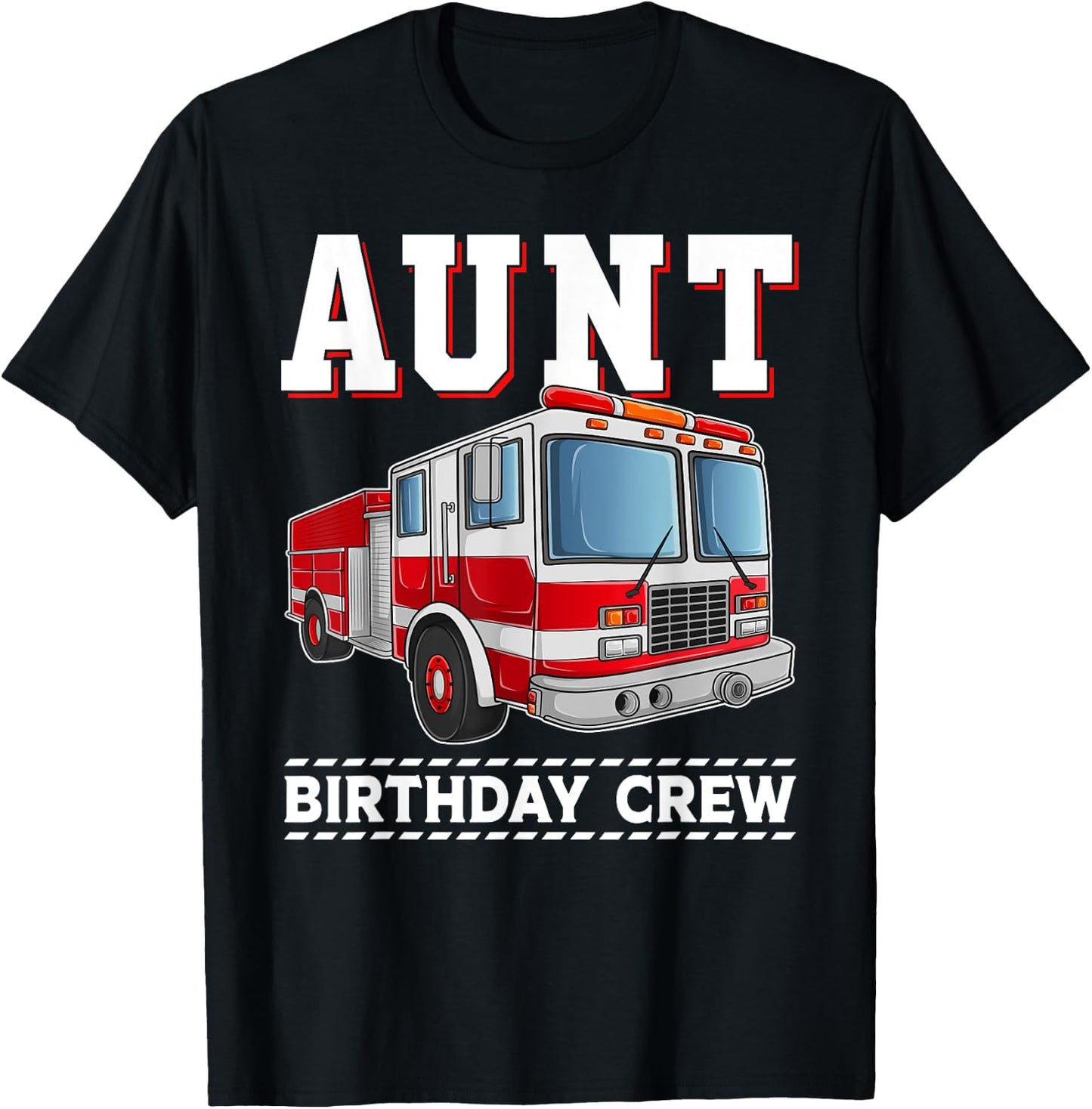 Aunt Birthday Crew Fire Truck Themed Family Matching T-Shirt - T-Shirt | Black