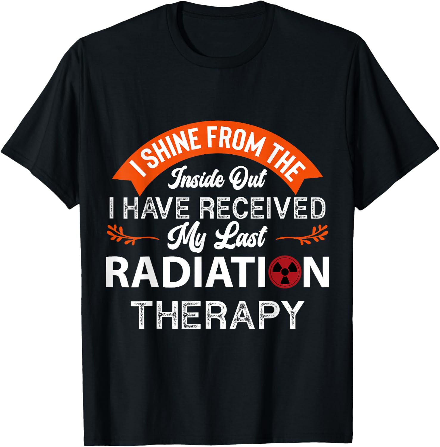 I shine from the inside, Radiation Therapy, Cancer Awareness T-Shirt - T-Shirt | Black