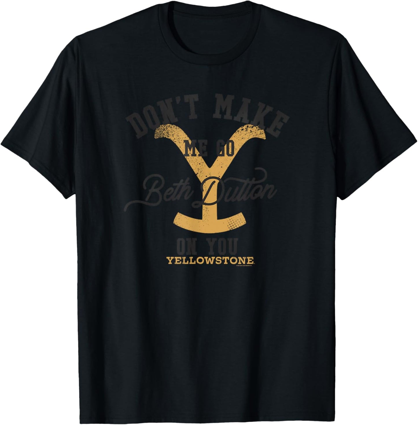 Yellowstone Don't Make Me Go Beth Dutton On You Distressed T-Shirt - T-Shirt | Black