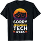 Sorry I Can't It's Tech Week T-Shirt - T-Shirt | Black