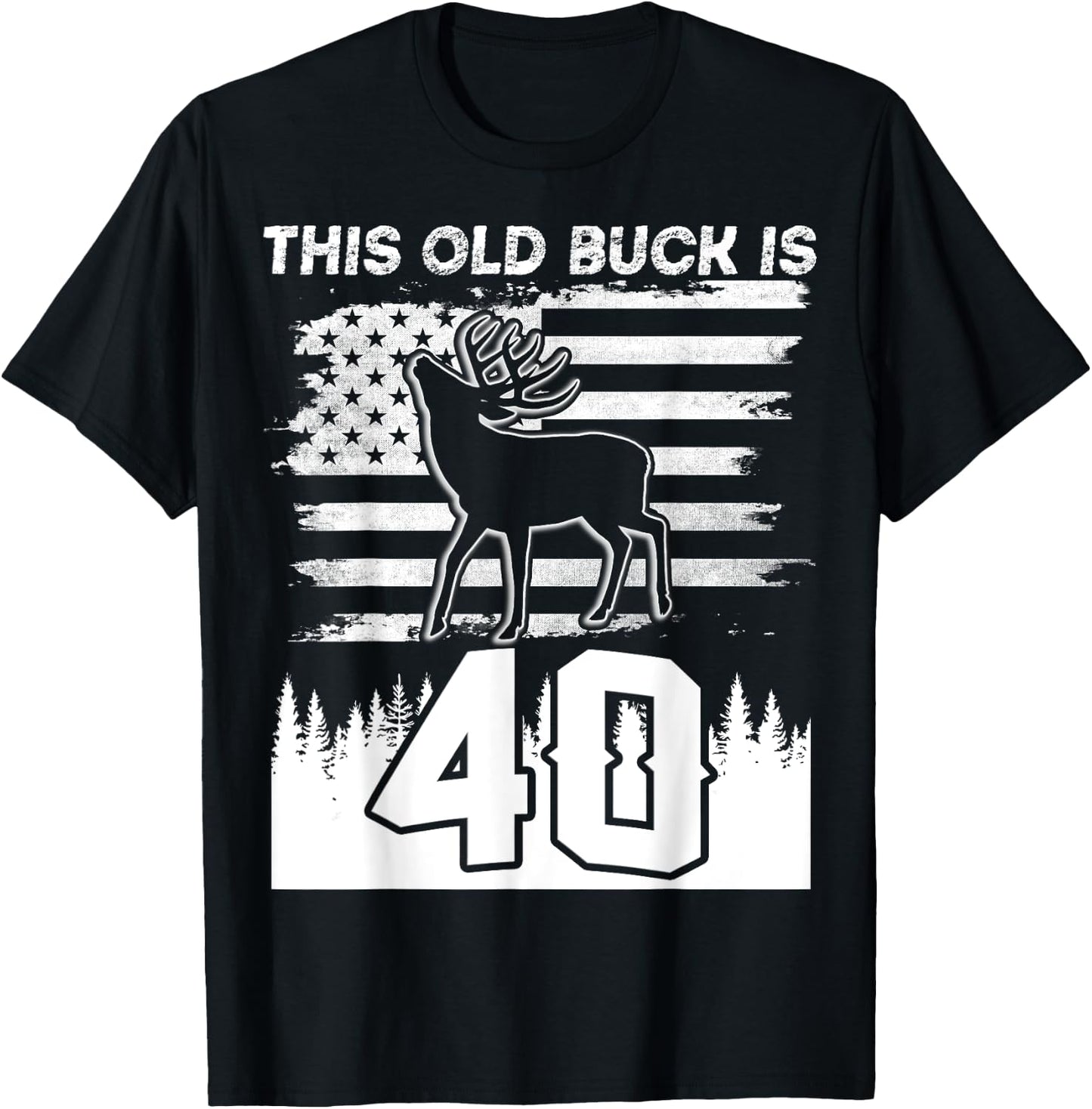 This Old Buck Is 40: 40 Old Deer Hunter 40th Birthday Deer T-Shirt - T-Shirt | Black