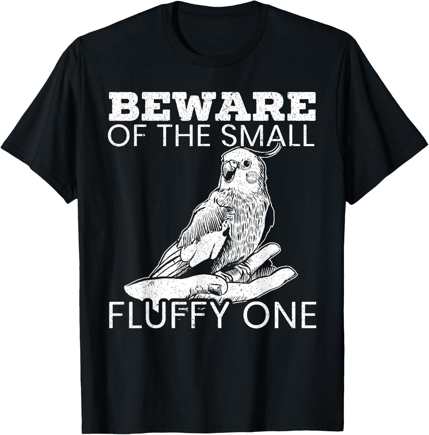 Beware Of The Small Fluffy One Tiel Bird Cockatiel T-Shirt - T-Shirt | Black