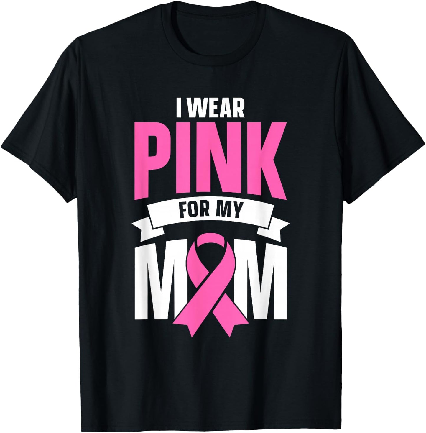 I Wear Pink For My Mom T-Shirt - T-Shirt | Black