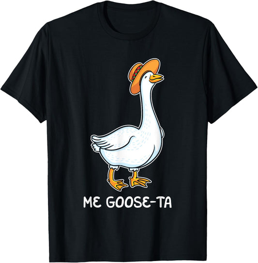 Me Goose Ta Mexican Funny Spanish Goose Pun Meme Lover Gift T-Shirt - T-Shirt | Black