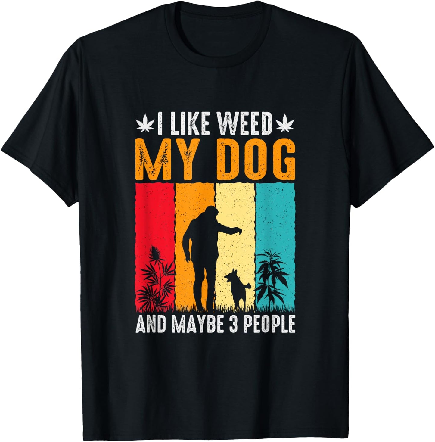 I like Weed and my Dog, dog saying Men Women T-Shirt - T-Shirt | Black