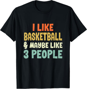 I Like Basketball and Maybe 3 People T-Shirt - T-Shirt | Black