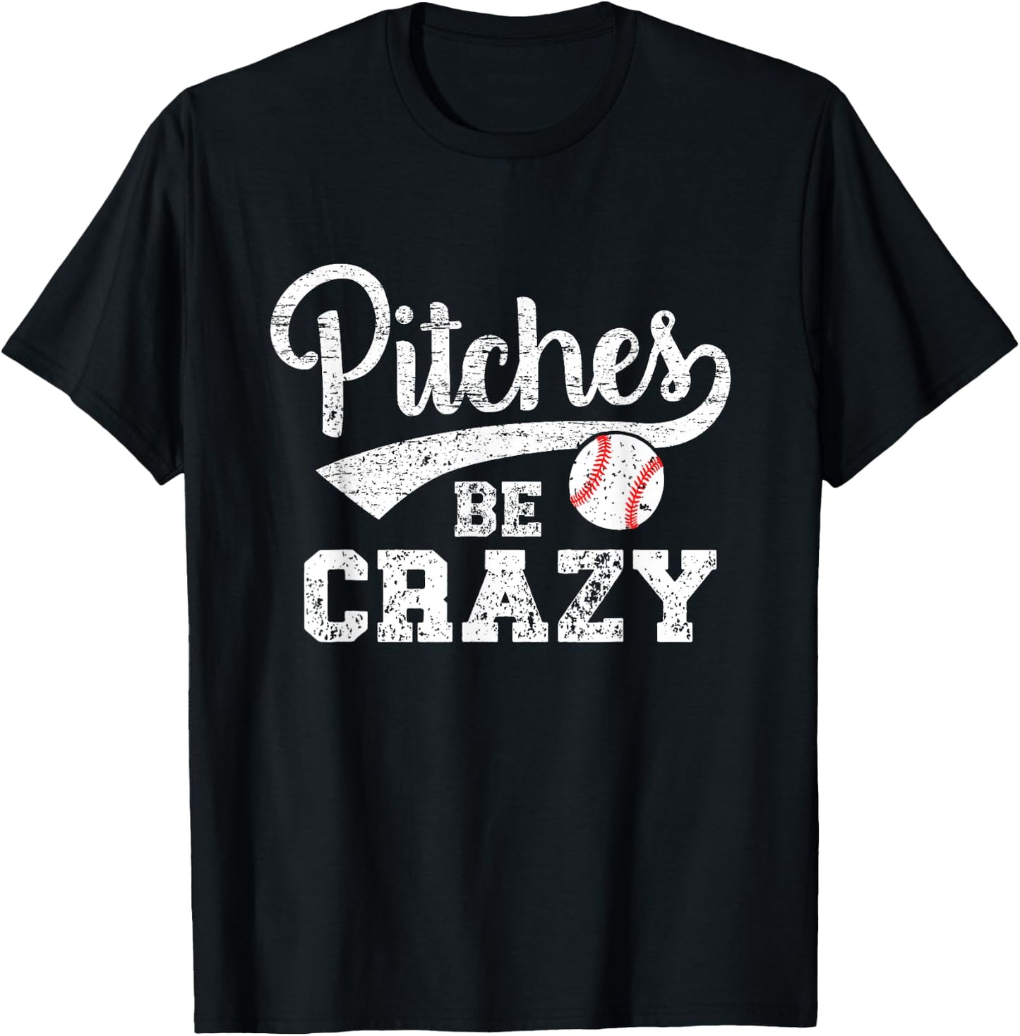 Pitches Be Crazy Funny Baseball Softball Pitcher T-Shirt - T-Shirt | Black