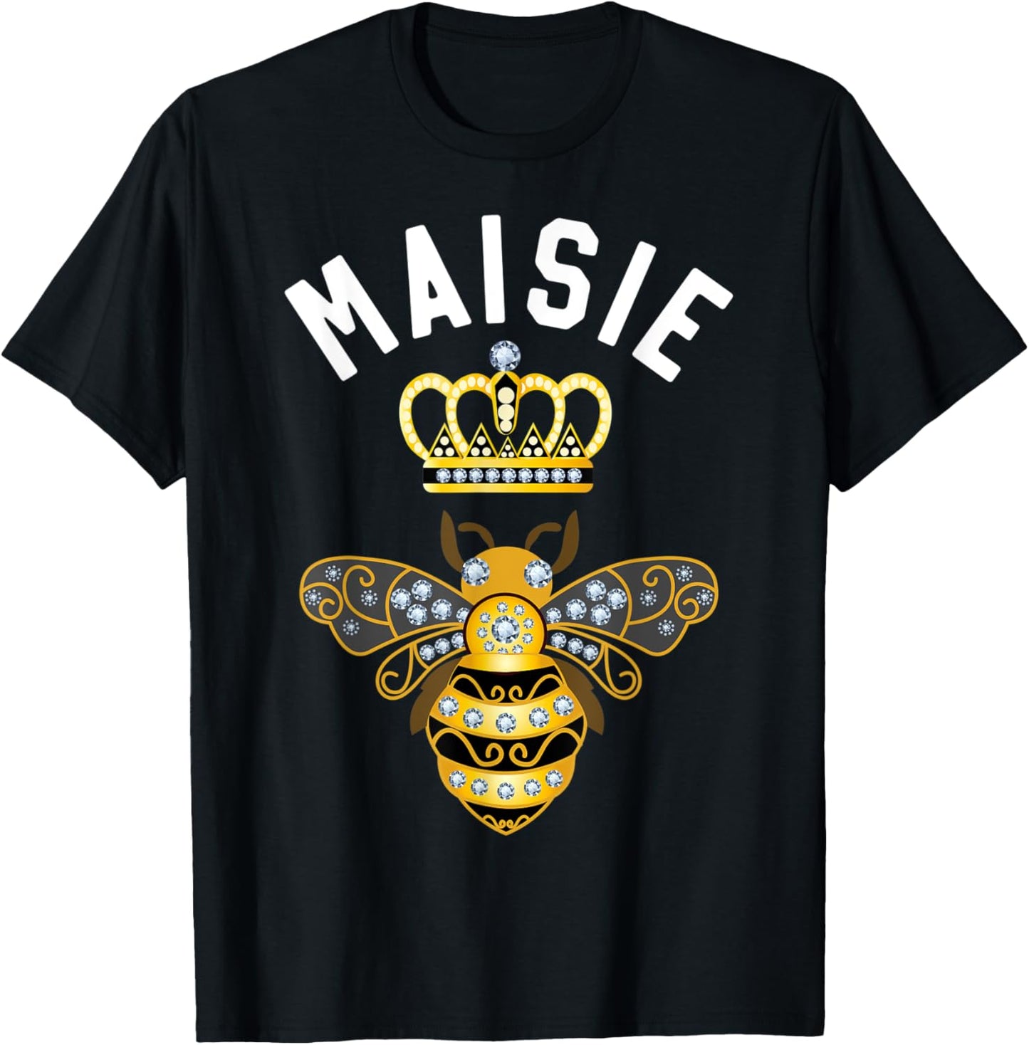Maisie Name Maisie Birthday Gifts Queen Crown Bee Maisie T-Shirt - T-Shirt | Black