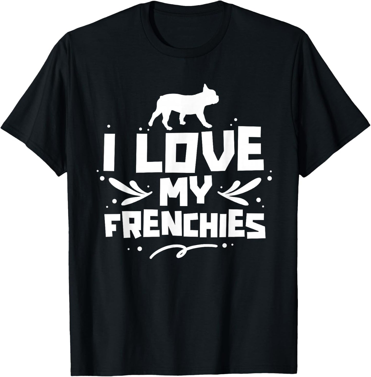 I Love My Frenchies Lover Owner French Bulldog Frenchie T-Shirt - T-Shirt | Black
