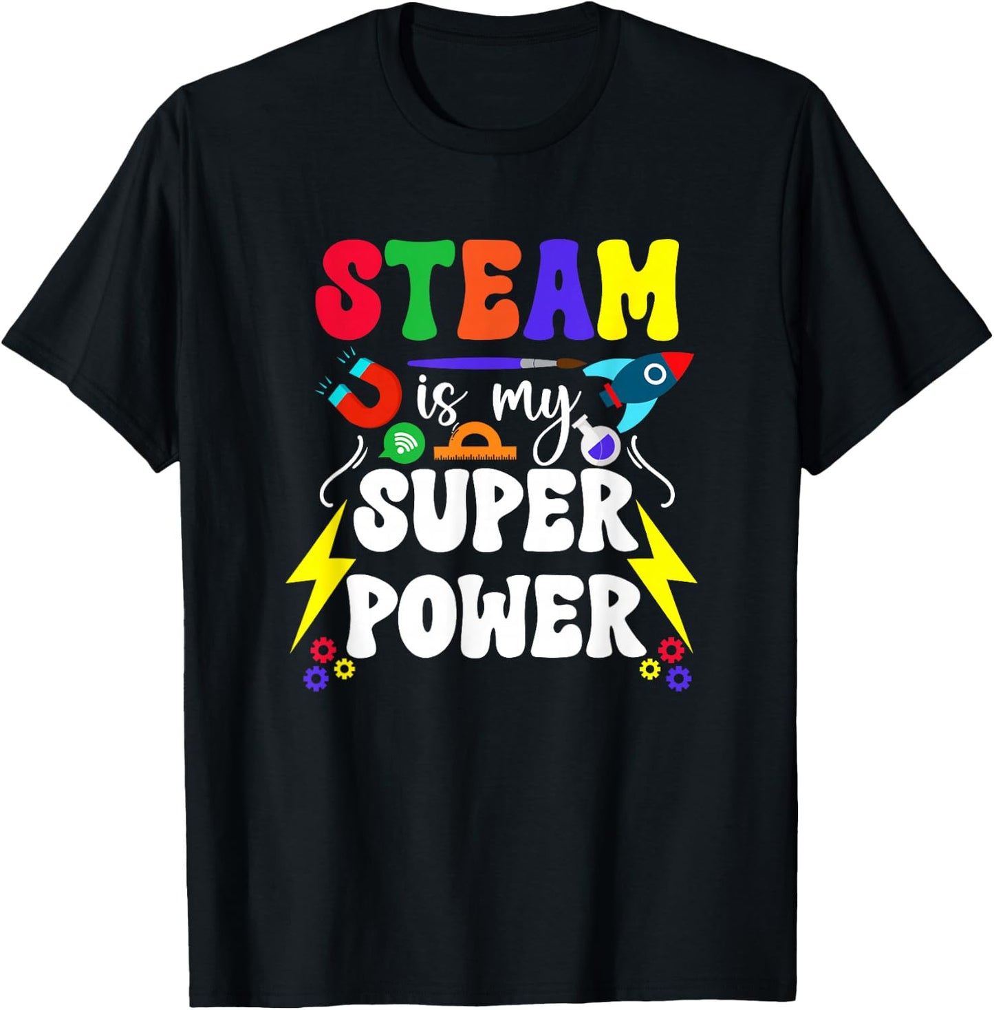 STEAM Is My Superpower STEAM Teacher STEAM Teaching T-Shirt - T-Shirt | Black