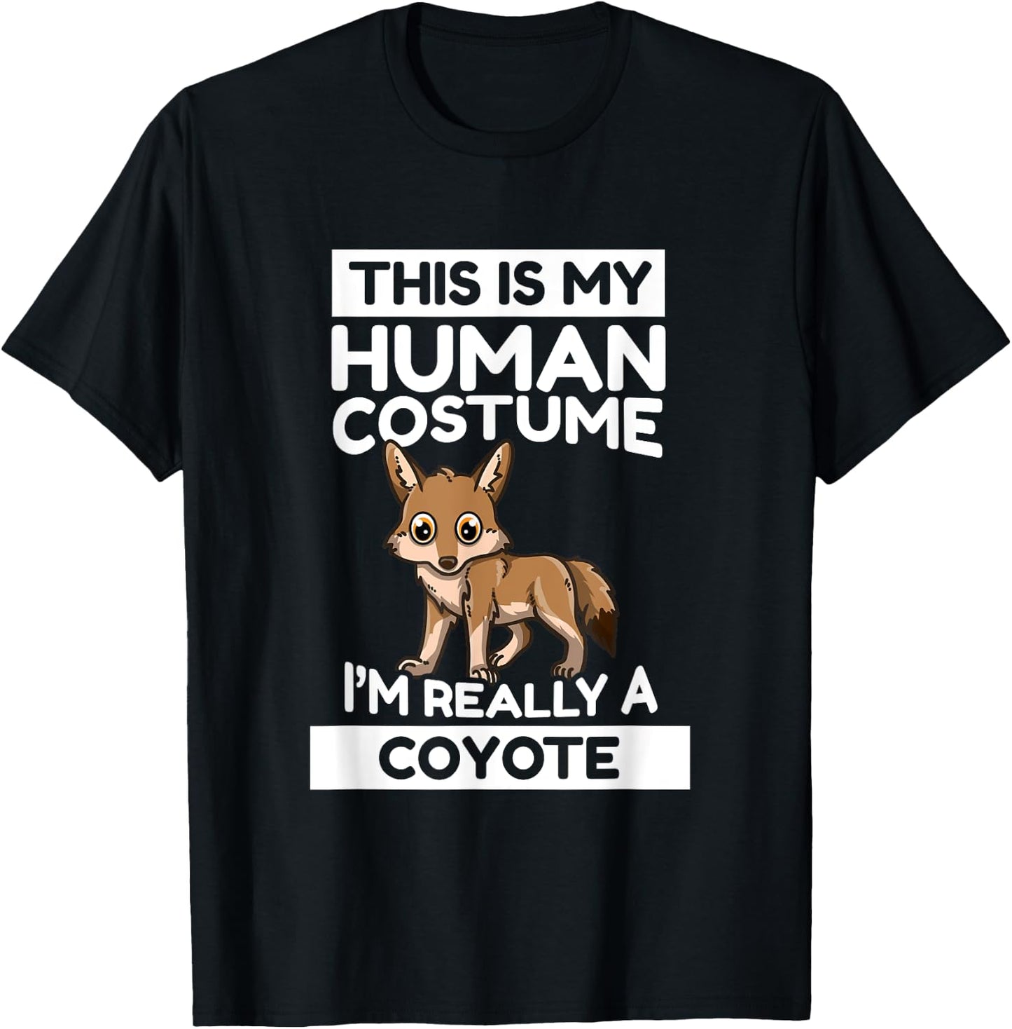 This Is My Human Costume I'm Really A Coyote T-Shirt - T-Shirt | Black