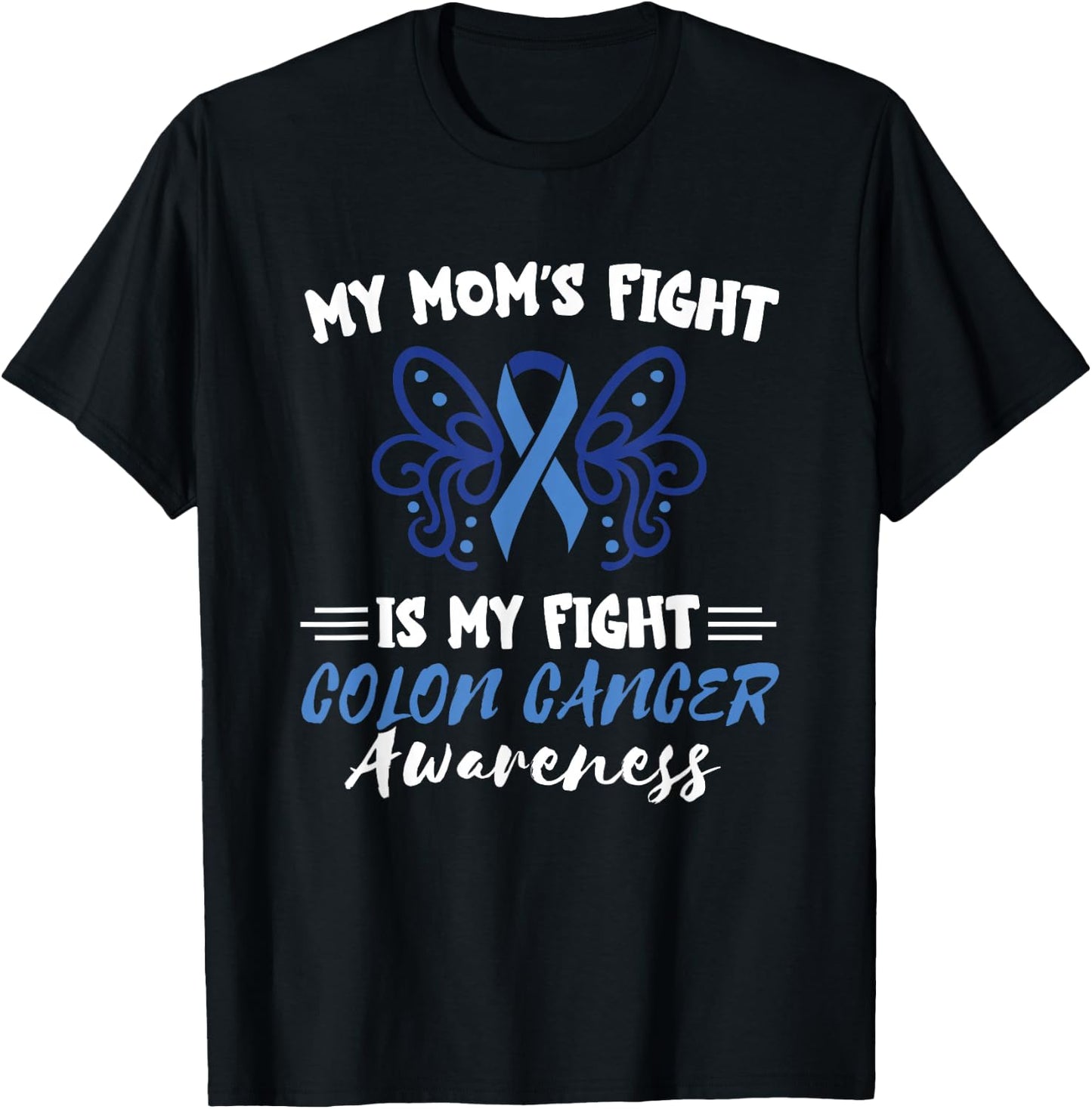 My Mom's Fight Is My Fight Colorectal Colon Cancer Awareness T-Shirt - T-Shirt | Black