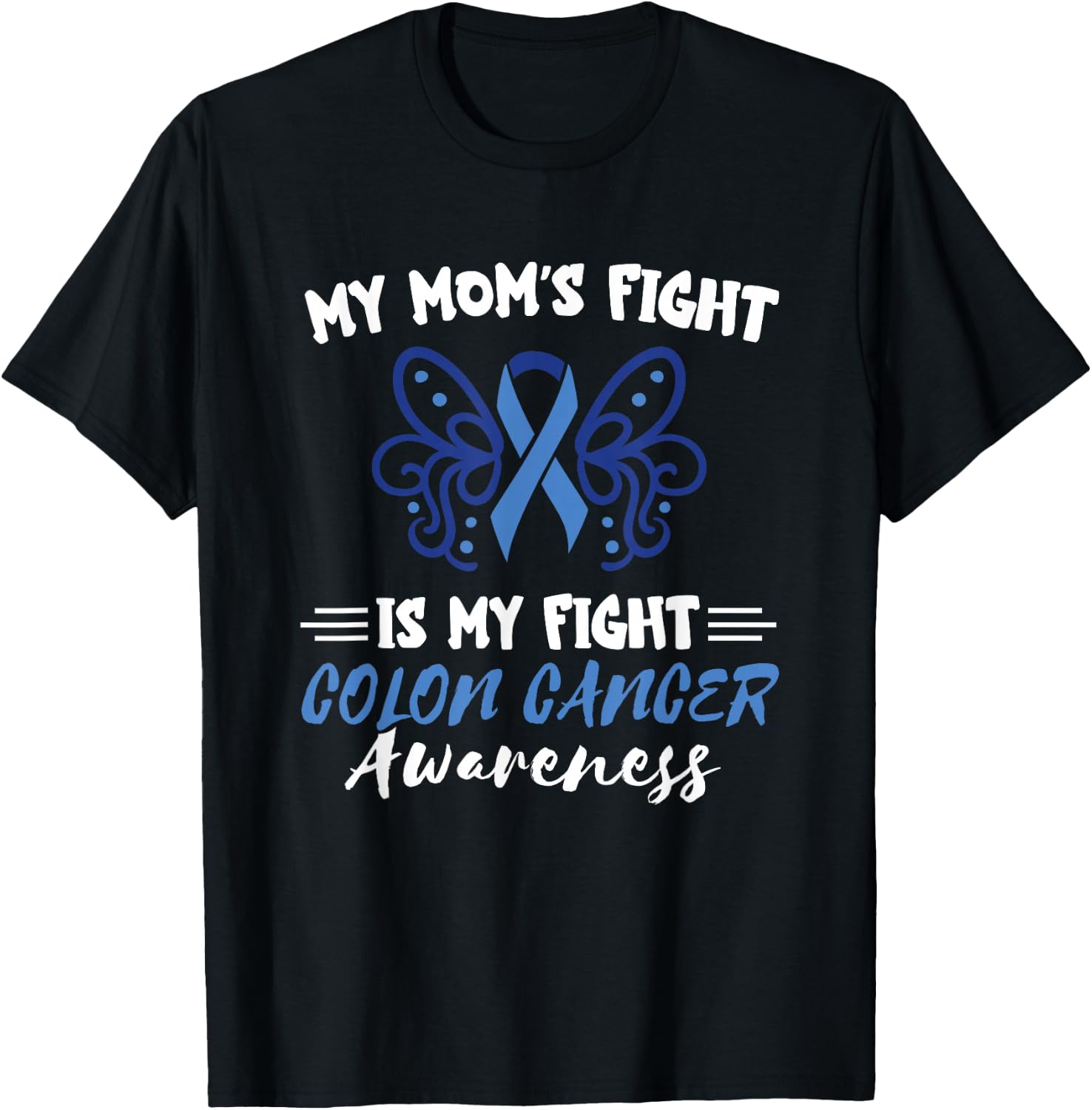My Mom's Fight Is My Fight Colorectal Colon Cancer Awareness T-Shirt - T-Shirt | Black