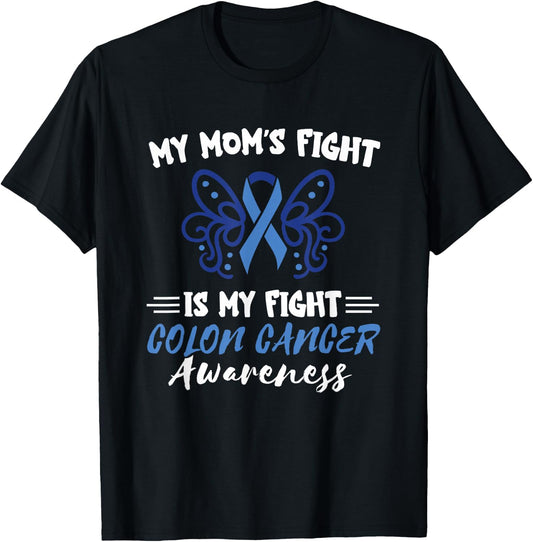 My Mom's Fight Is My Fight Colorectal Colon Cancer Awareness T-Shirt - T-Shirt | Black