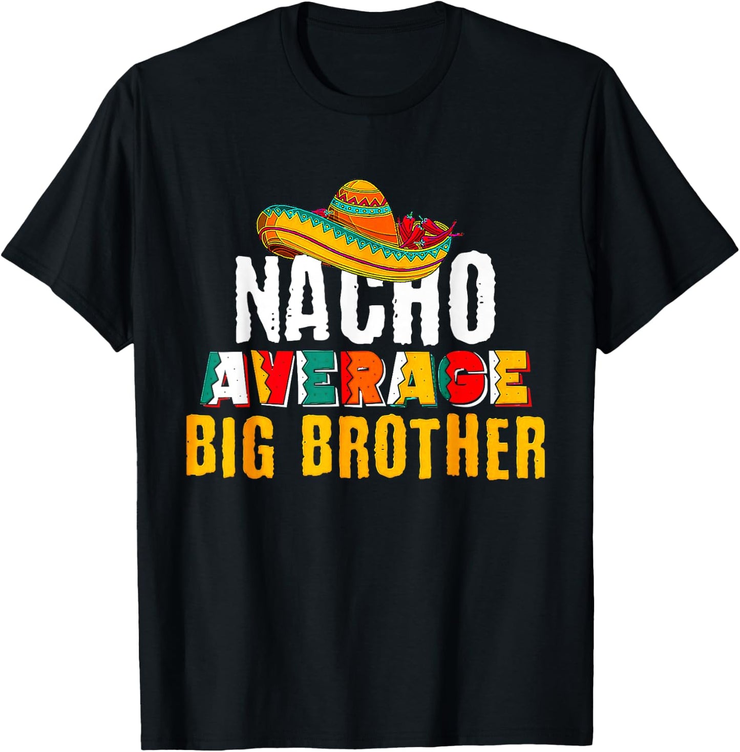 Nacho Average Big Brother Cinco De Mayo T-Shirt - T-Shirt | Black