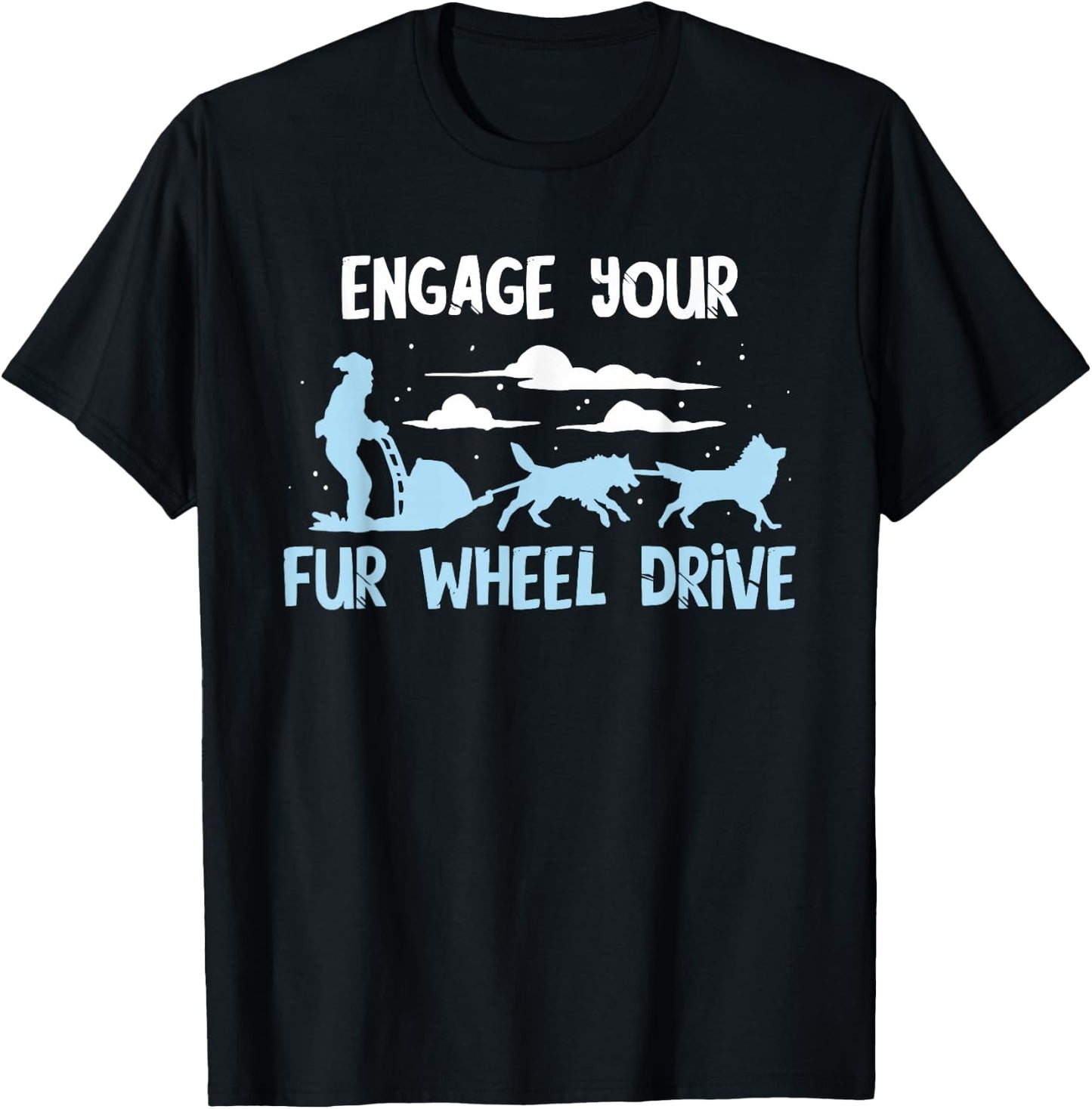Sled Dog Fur Wheel Drive Mushing Snow Sleding Huskies Sleigh T-Shirt - T-Shirt | Black