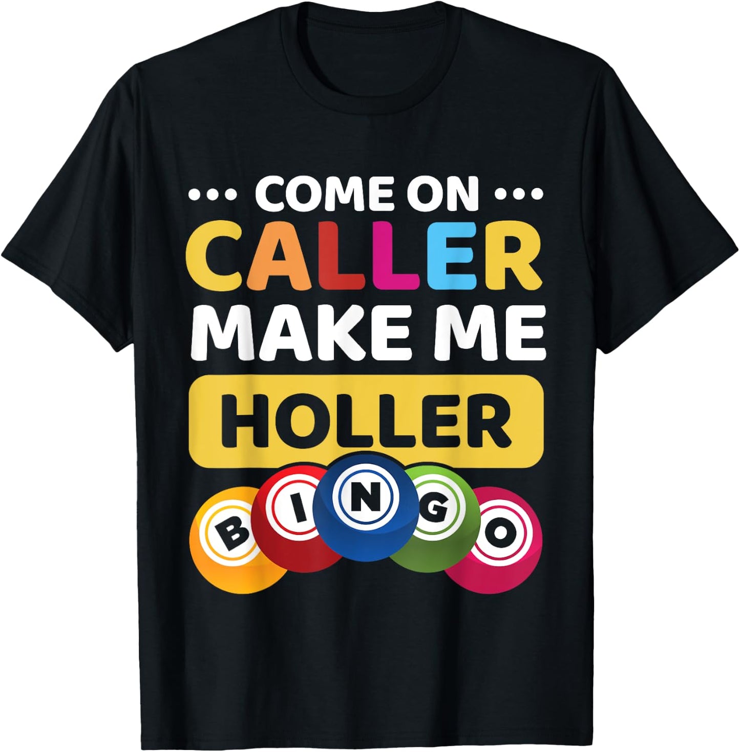 Come On Caller Make Me Holler Funny Bingo Game Lover Gift T-Shirt - T-Shirt | Black