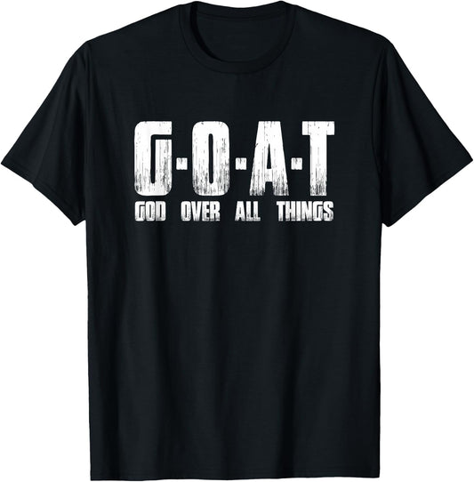 G O A T God Over All Thing Man Of-God Goat Christian Thing T-Shirt - T-Shirt | Black