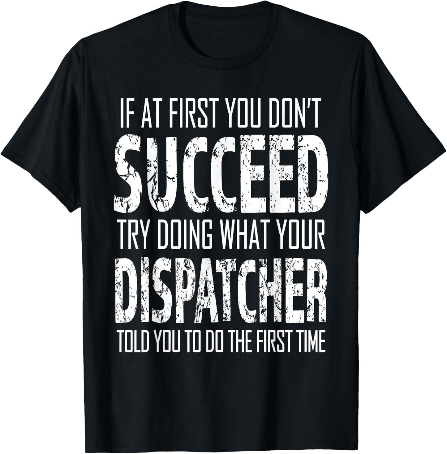 Dispatcher Funny succeed Gift T-Shirt - T-Shirt | Black