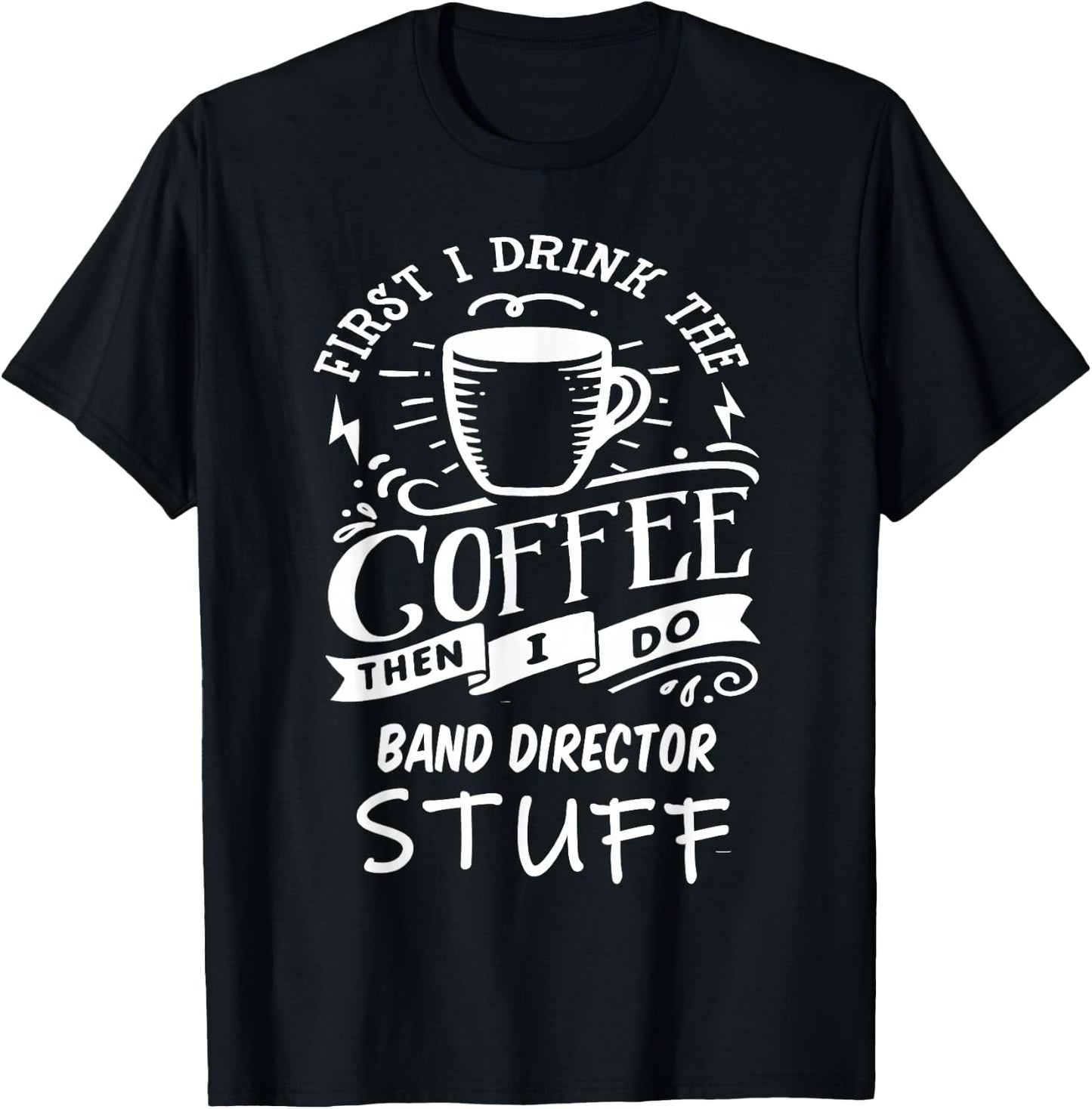 Band Director Funny Coffee T-Shirt - T-Shirt | Black