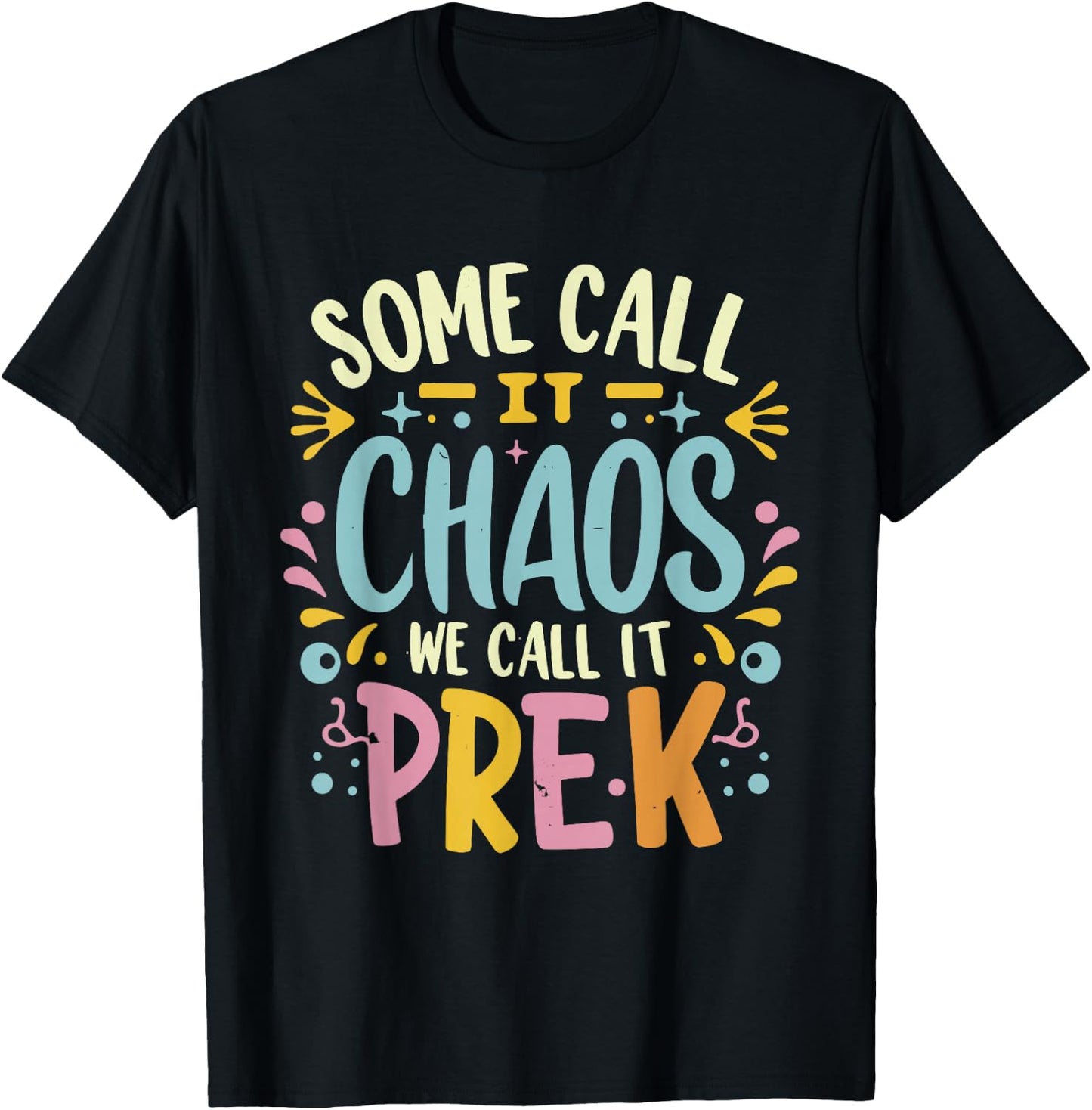 Some Call It Chaos We Call It Pre-k Women Men Funny Teacher T-Shirt - T-Shirt | Black