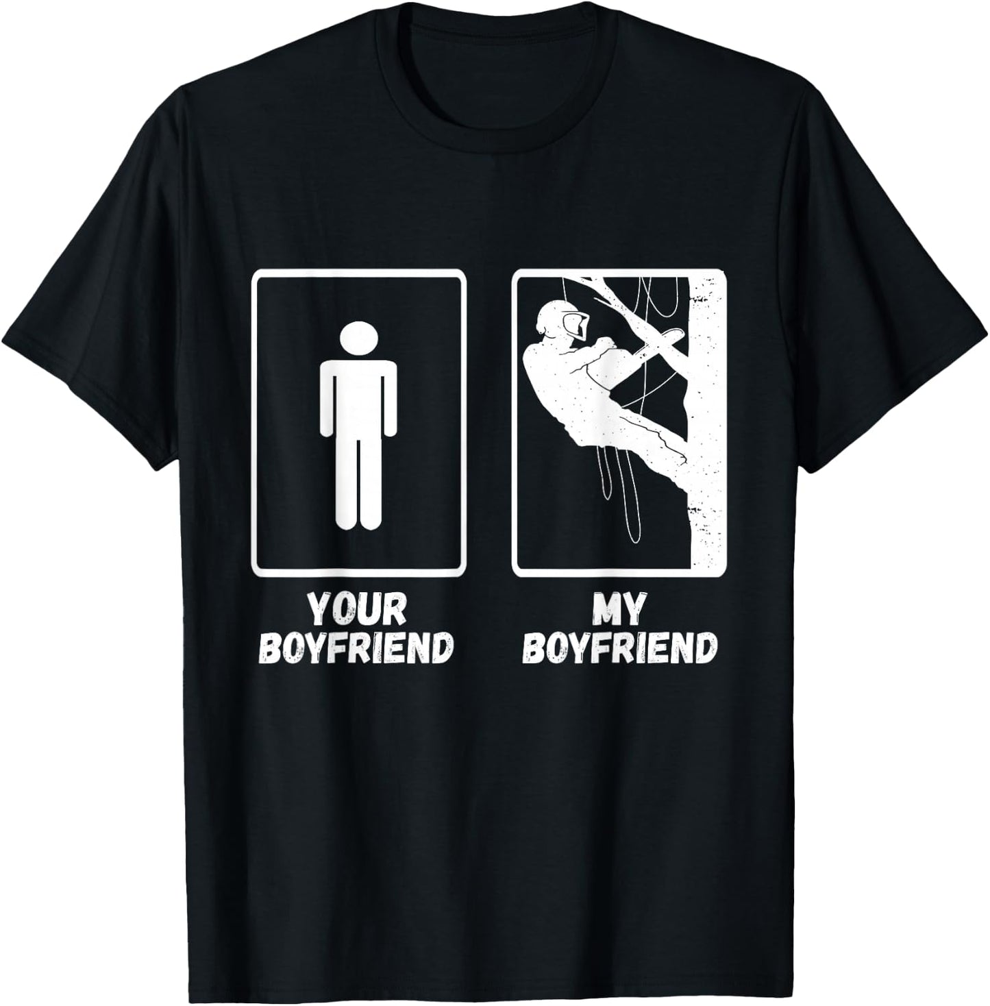 Arborist Tree Climber My Boyfriend Outdoorsman Lumberjack T-Shirt - T-Shirt | Black