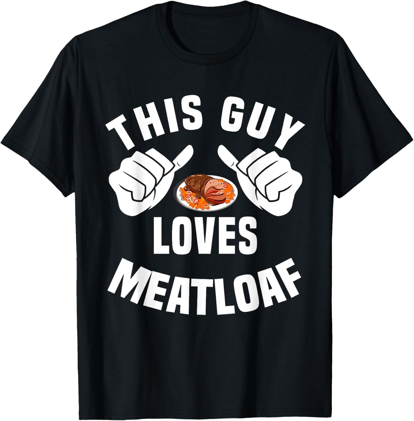 This Guy Loves Meatloaf - Bavaria Meat Dinner Apparel T-Shirt - T-Shirt | Black