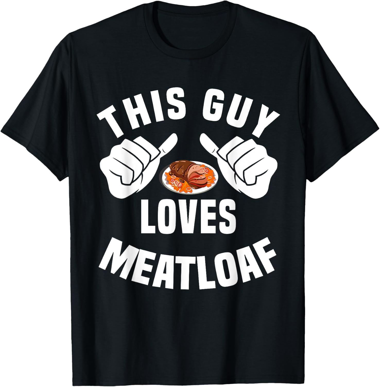 This Guy Loves Meatloaf - Bavaria Meat Dinner Apparel T-Shirt - T-Shirt | Black