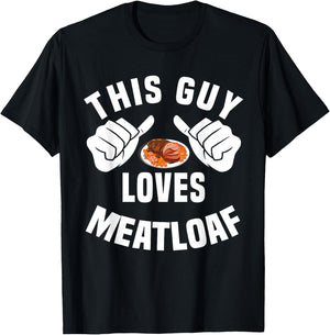 This Guy Loves Meatloaf - Bavaria Meat Dinner Apparel T-Shirt - T-Shirt | Black