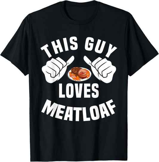 This Guy Loves Meatloaf - Bavaria Meat Dinner Apparel T-Shirt - T-Shirt | Black