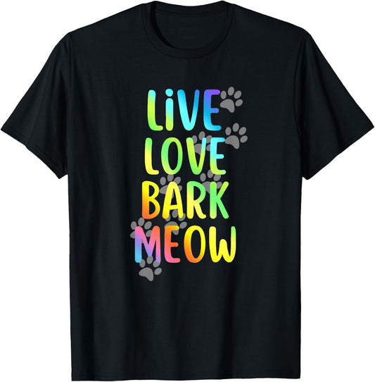 Live Love Bark Meow Dog and Cat Lovers Graphic T-Shirt - T-Shirt | Black