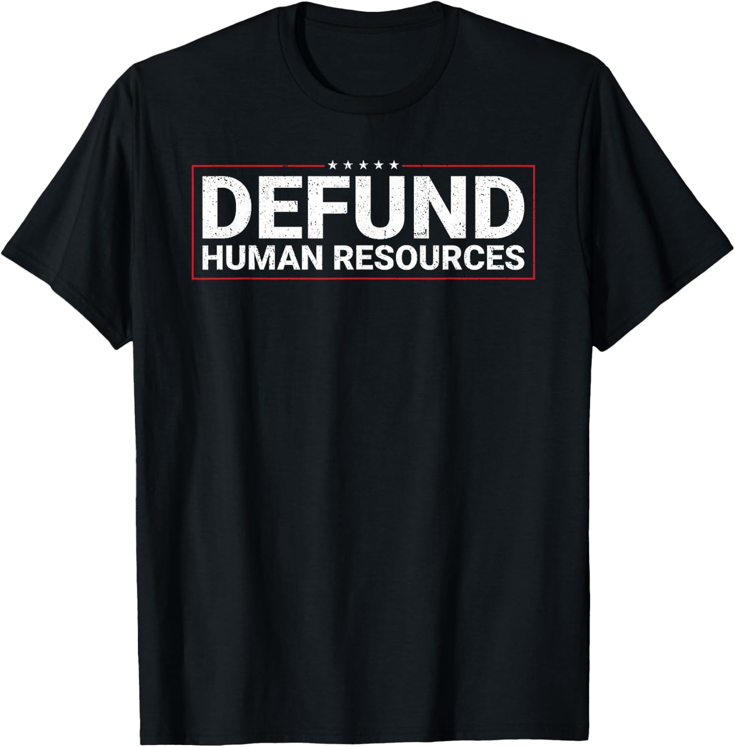 Defund Human Resources T-Shirt - T-Shirt | Black