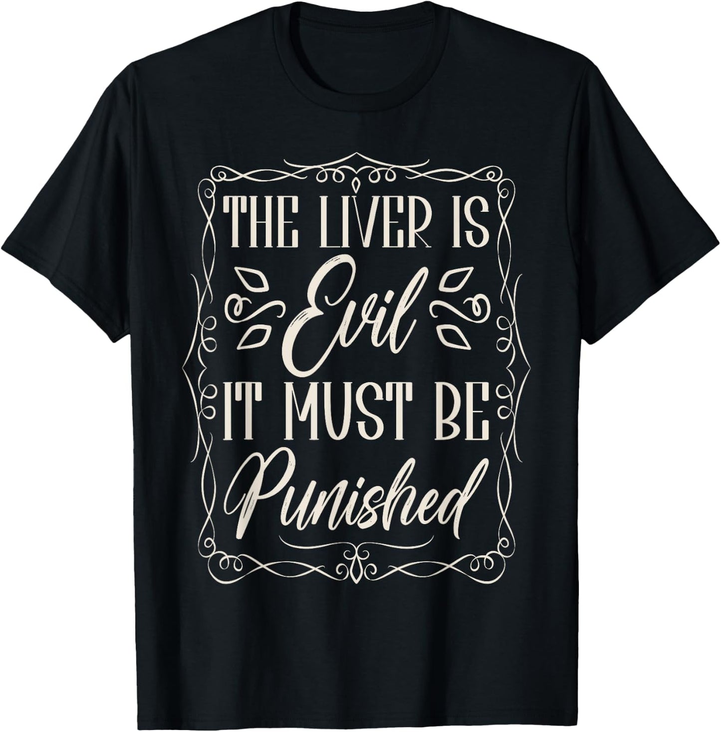 The Liver Is Evil It Must Be Punished T-Shirt - T-Shirt | Black