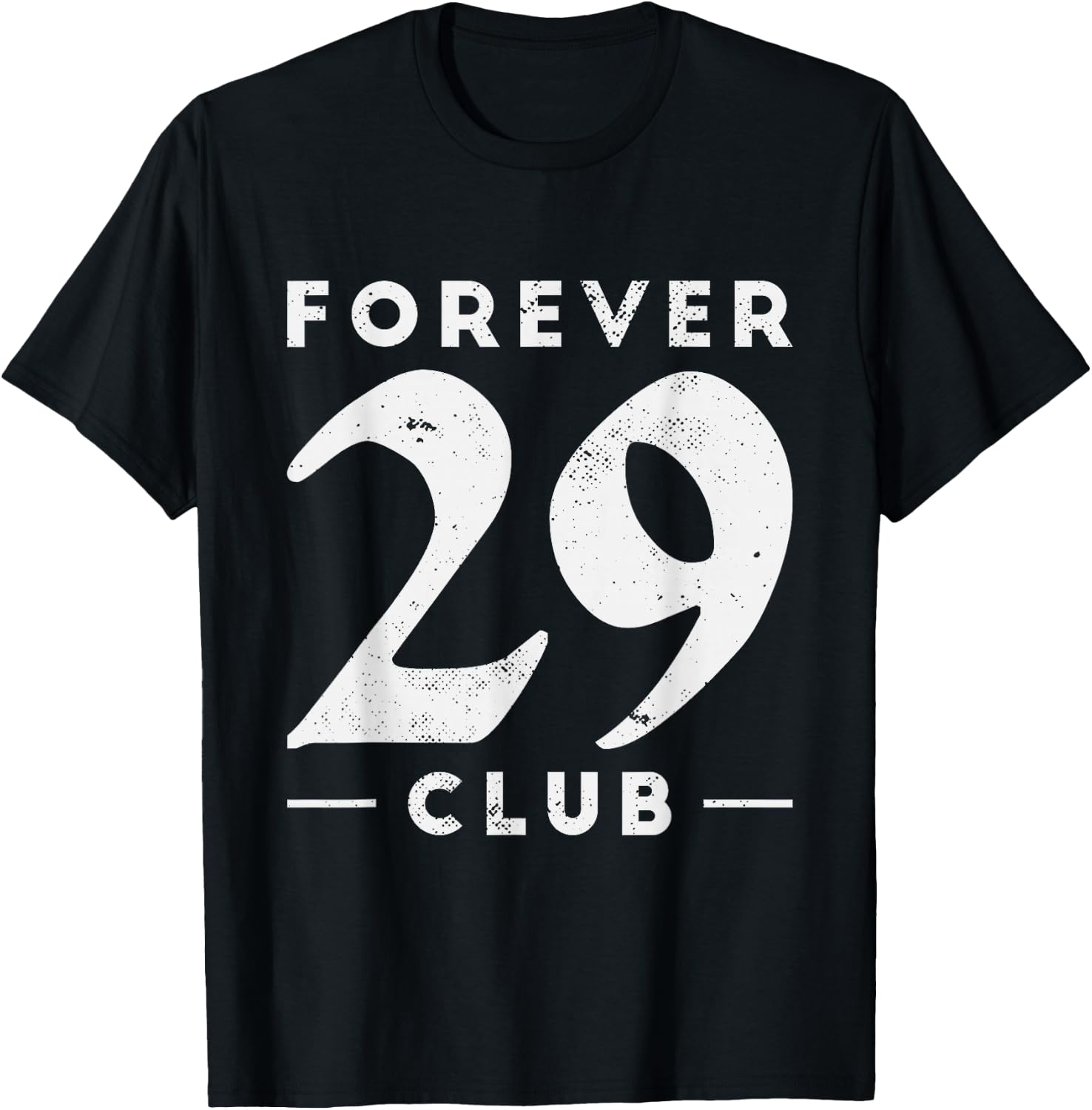 Funny Forever 29 Club | Birthday Party Celebration T-Shirt - T-Shirt | Black
