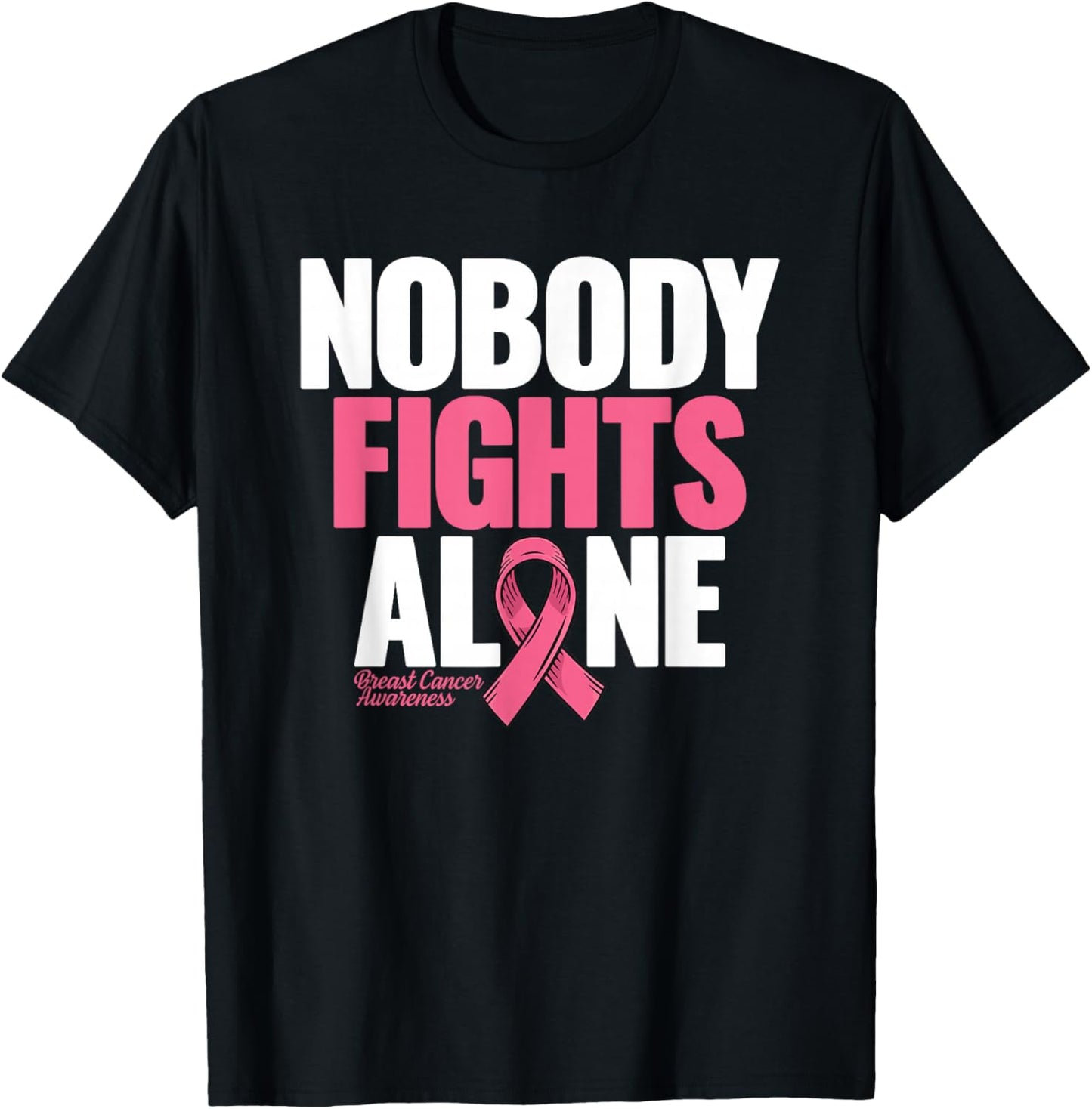 Breast Cancer Nobody Fights Alone Breast Cancer Awareness T-Shirt - T-Shirt | Black