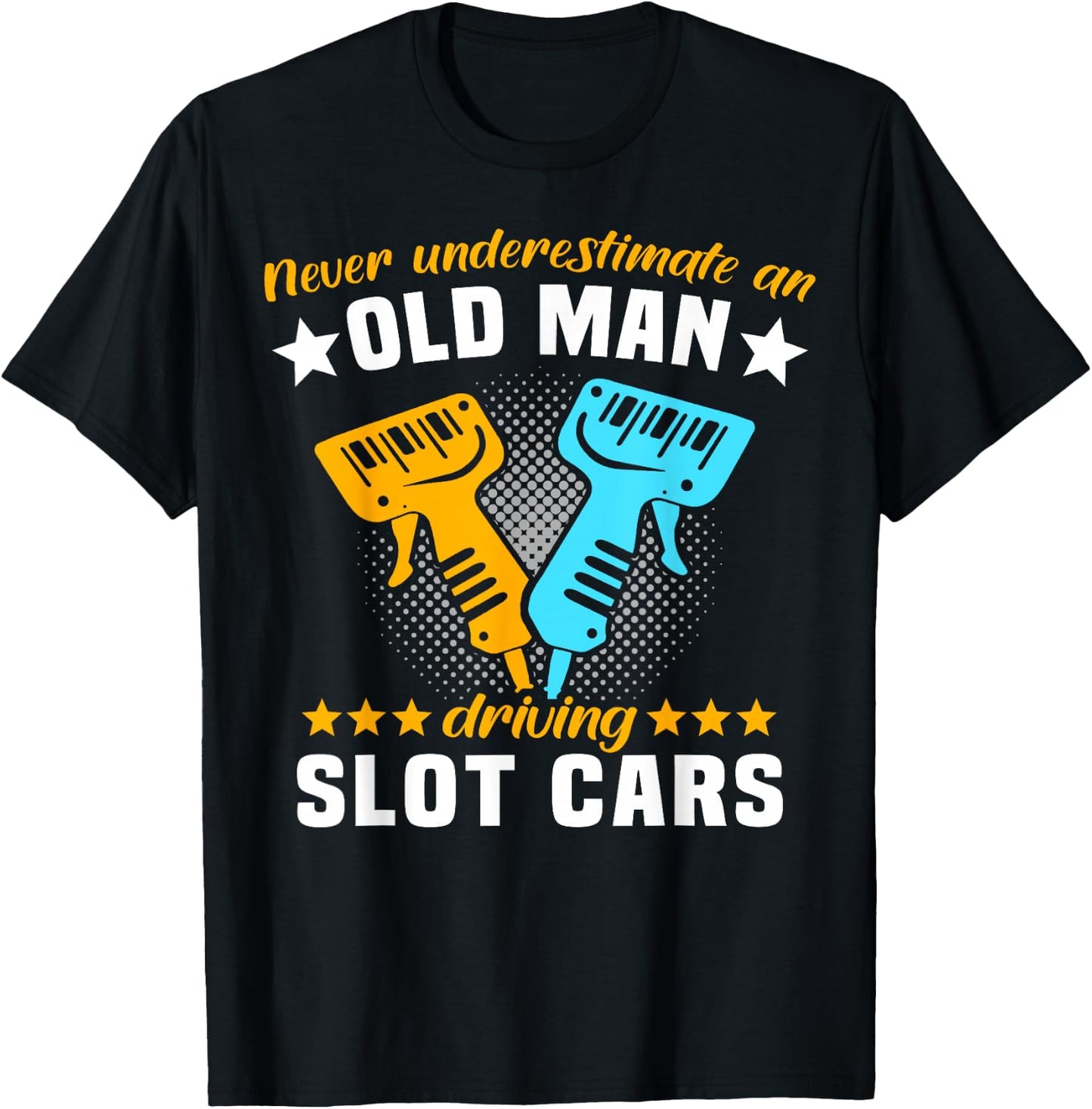 Slot Racing Never Understimate Old Man Driving Slot Car T-Shirt - T-Shirt | Black